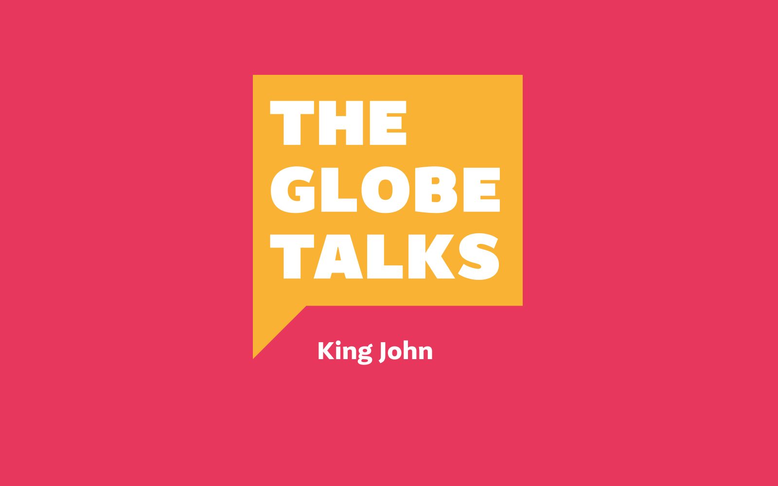 The Globe Talks: King John
