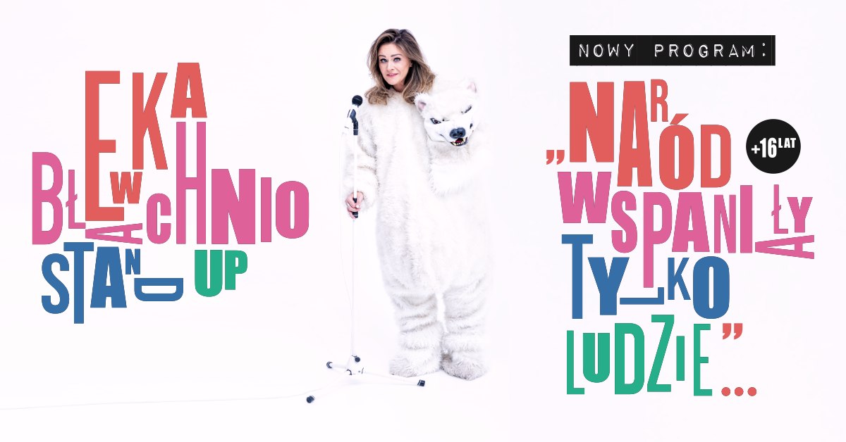 Ewa Błachnio – stand up – „Naród wspaniały, tylko ludzie…”