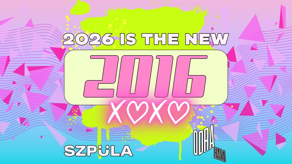 2026 IS THE NEW 2016 by SZPULA! w Hala Odra