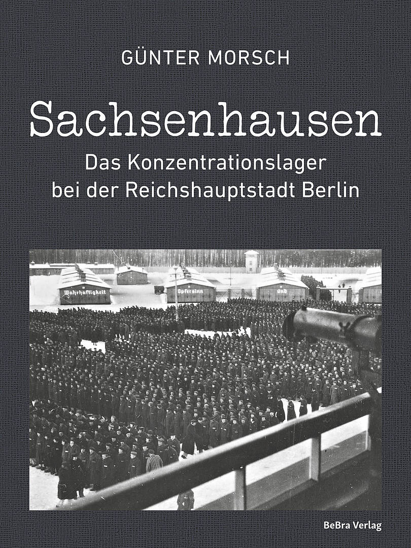 Sachsenhausen. Das Konzentrationslager bei der Reichshauptstadt Berlin