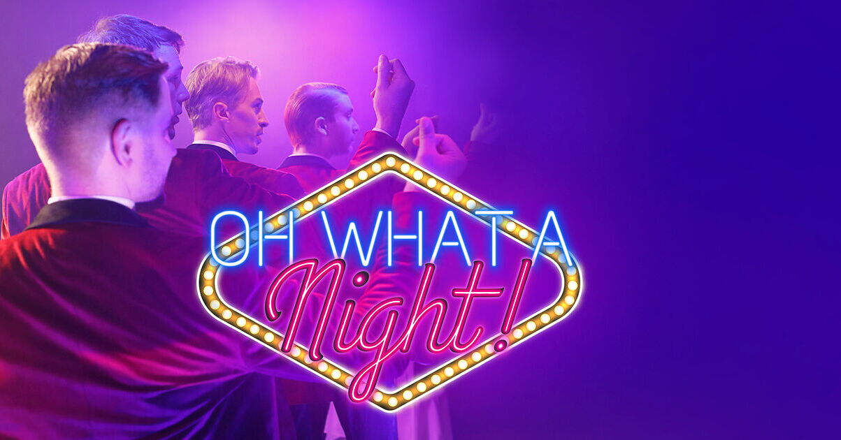 Oh What A Night! - The thrilling live show with hits from Grease to Dirty Dancing