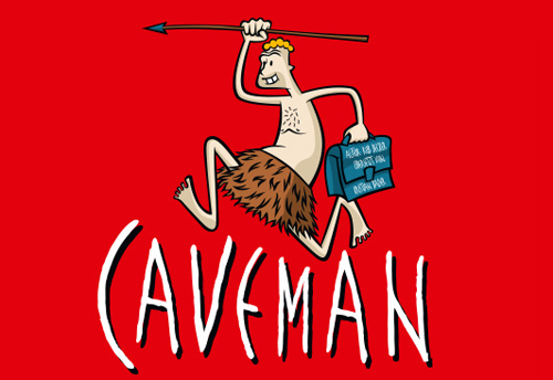 Caveman — You collect. I'm hunting!