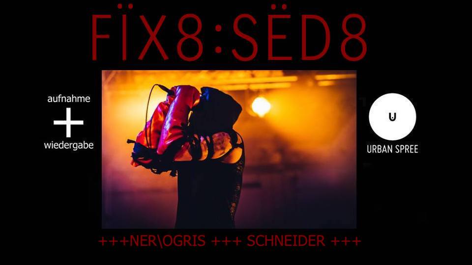 FÏX8:SËD8 + NEROGRIS + SCHNEIDER - Urban Spree, Berlin