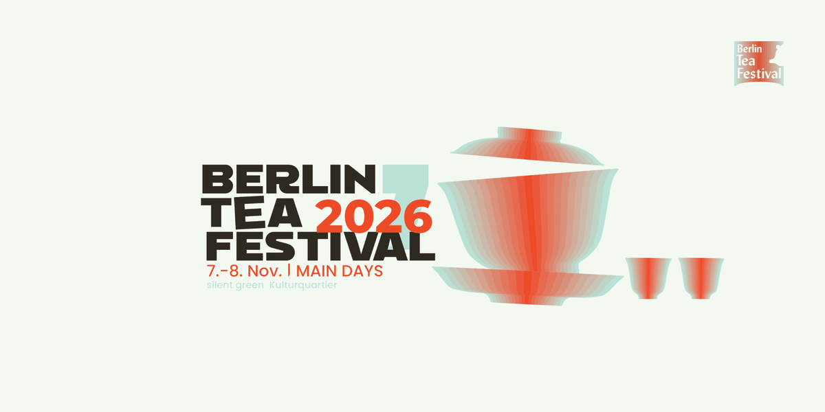 Berlin Tea Festival 2026: CLOSER TO TEA — Main Days
