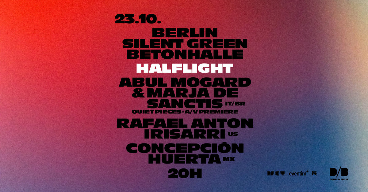 HALF LIGHT — Abul Mogard, Marja de Sanctis, Rafael Anton Irisarri, Concepción Huerta