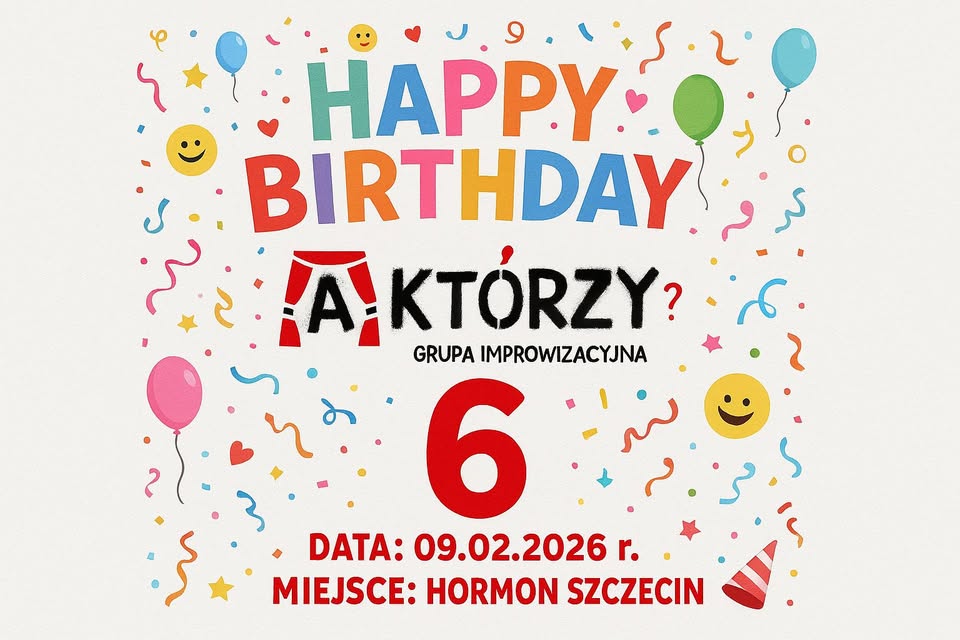 6. urodziny Aktórych? ImproShow: Aktórzy i Goście
