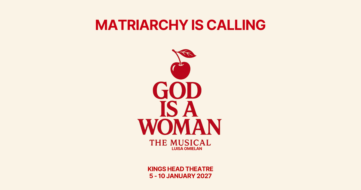 GOD IS A WOMAN THE MUSICAL