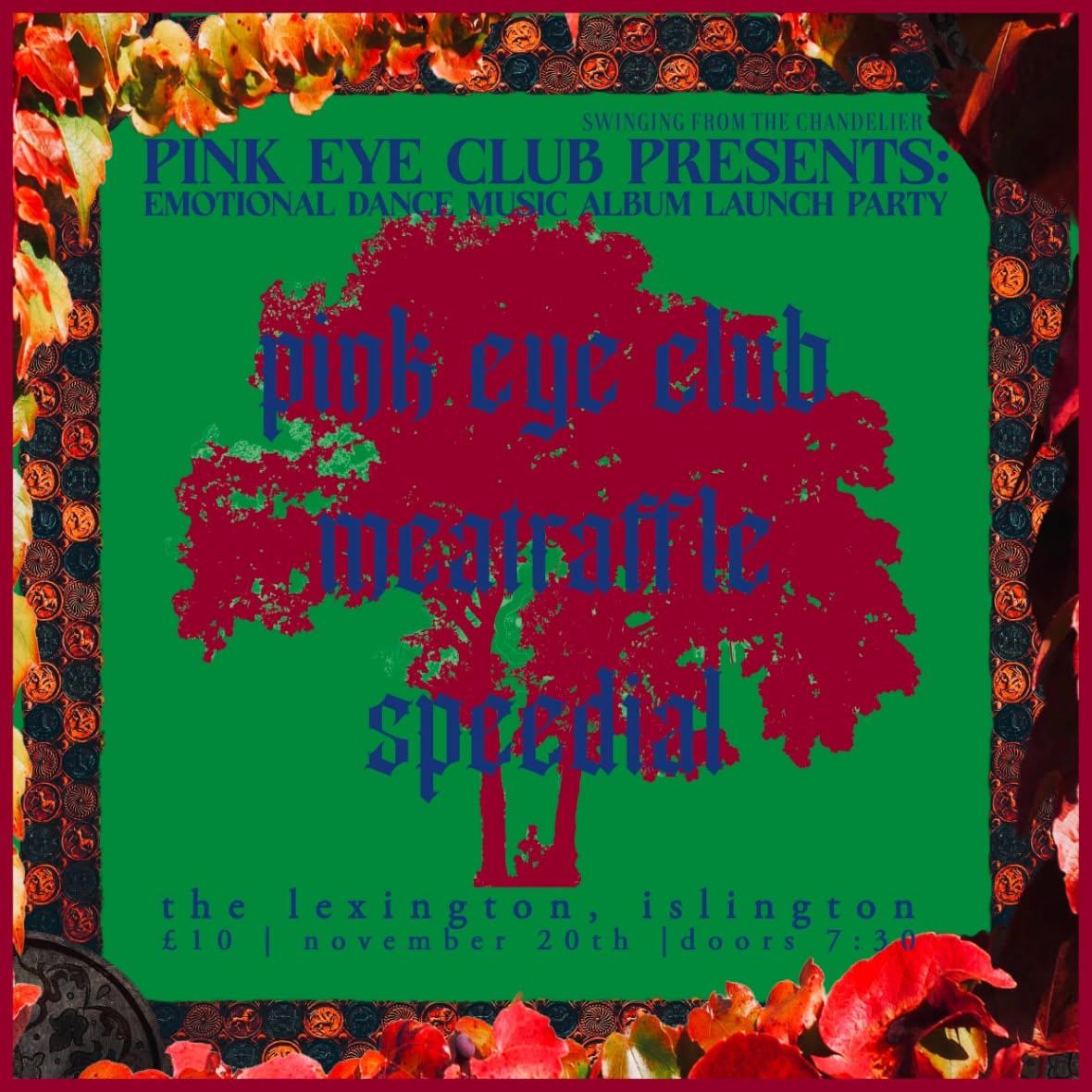 Pink Eye Club presents: Emotional Dance Music - Album Launch Party, + Meatraffle, Speedial