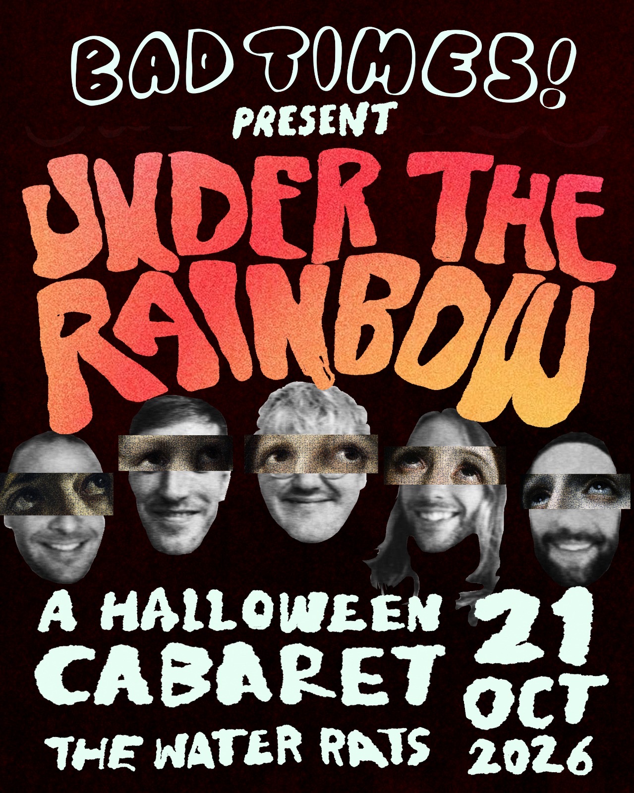 Bad Times! Present… Under the Rainbow