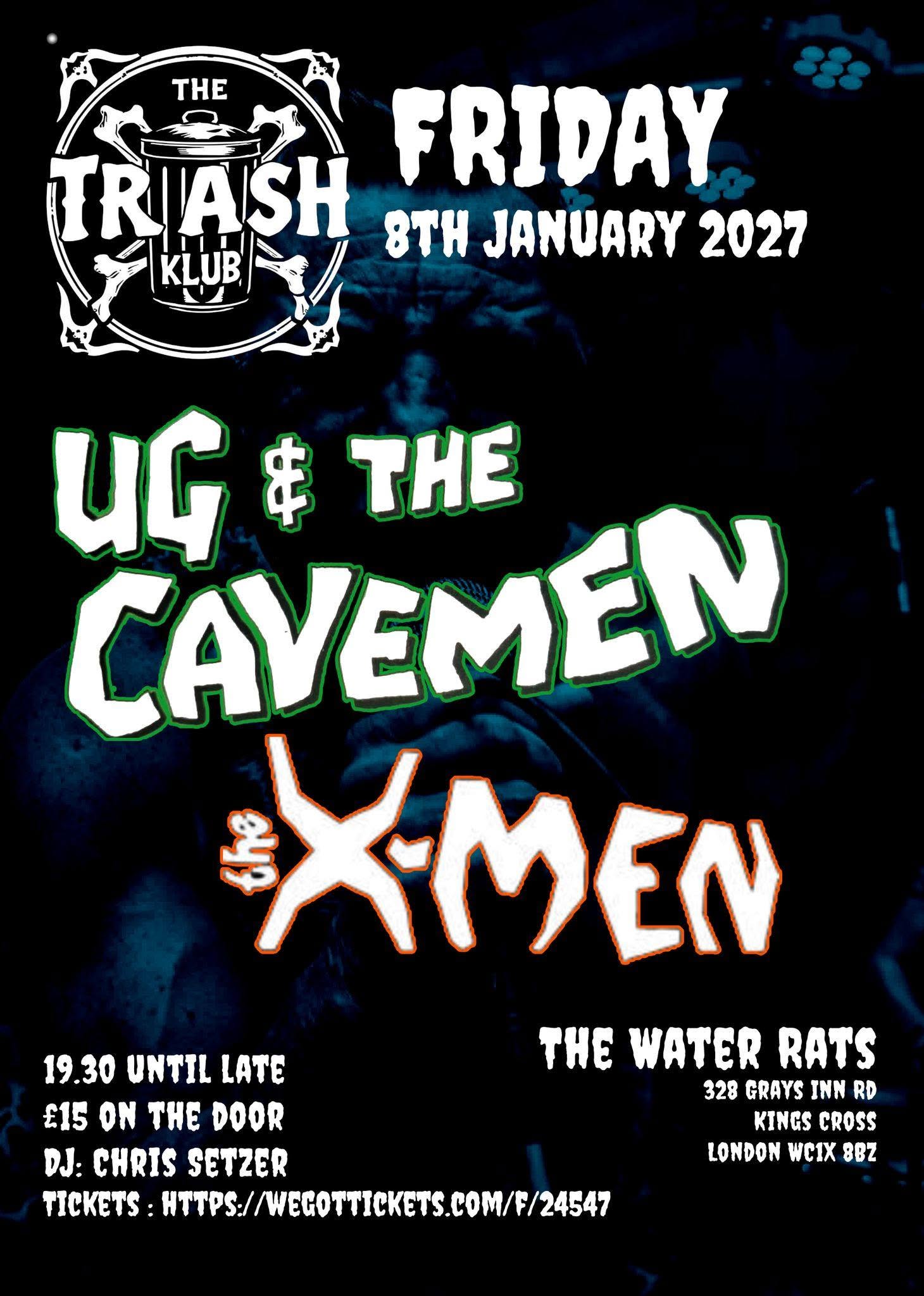 The Trash Klub Presents: Ug & The Cavemen with The X-Men