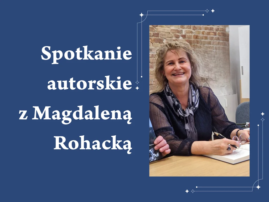 Spotkanie autorskie z Magdaleną Rohacką