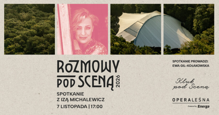 Rozmowy pod Sceną Opery Leśnej gość: Iza Michalewicz