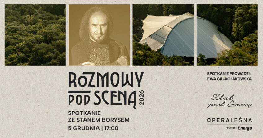 Rozmowy pod Sceną Opery Leśnej: Stan Borys