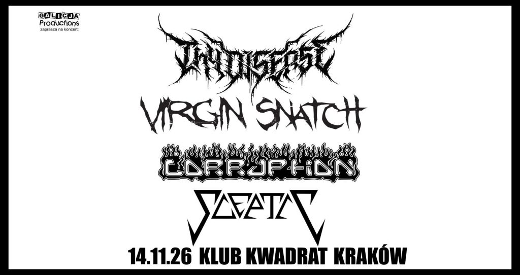 Corruption, Sceptic, Virgin Snatch, Thy Disease