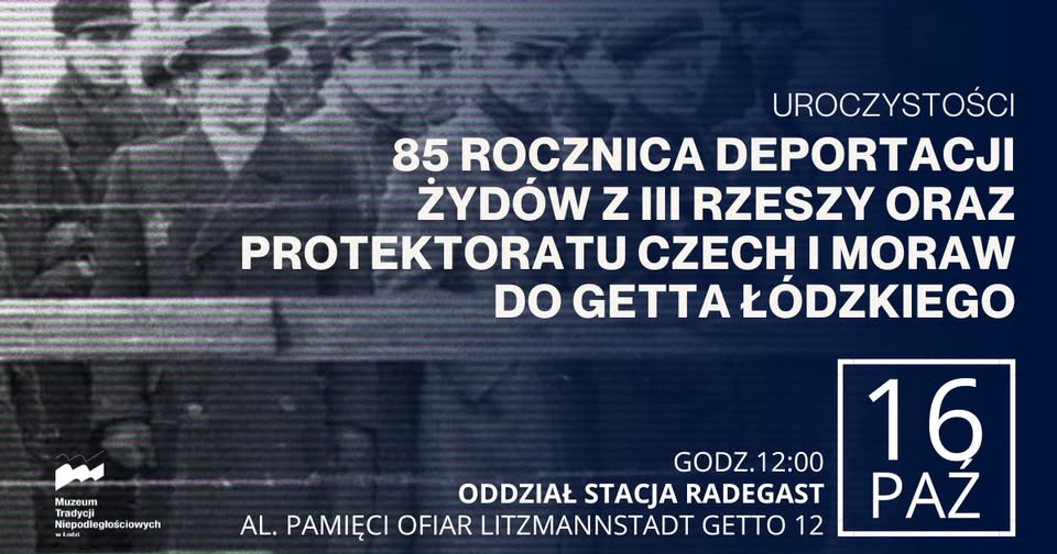 85 rocznica deportacji Żydów z III Rzeszy oraz Protektoratu Czech i Moraw do getta łódzkiego