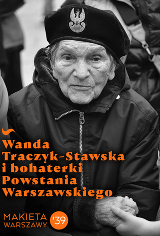 Wanda Traczyk-Stawska and the heroines of the Warsaw Uprising