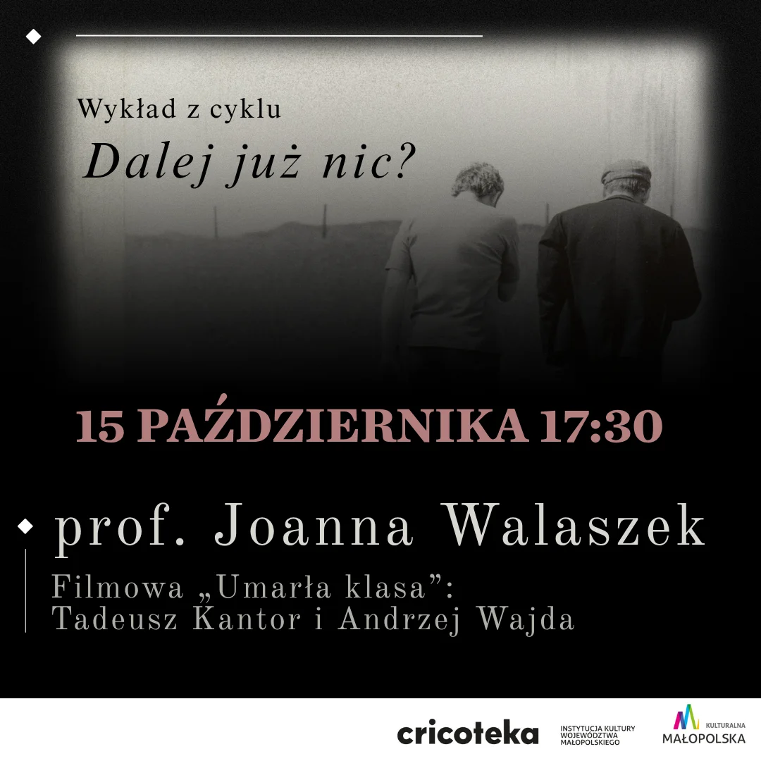 Filmowa „Umarła klasa”: Tadeusz Kantor i Andrzej Wajda | Wykład z cyklu „Dalej już nic”