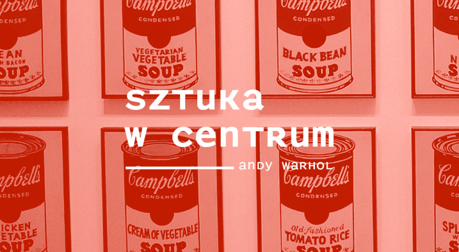 ART AT THE CENTER |Andy Warhol. Between art and the supermarket.