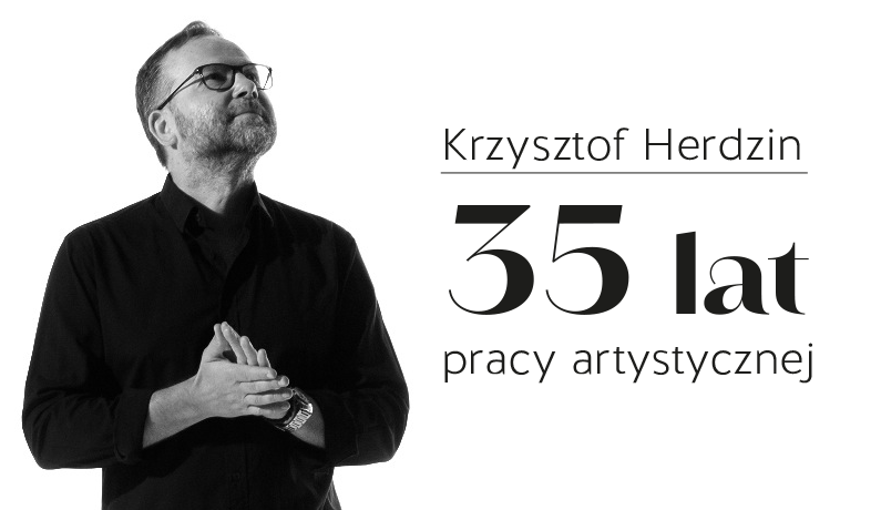 Krzysztof Herdzin. 35 lat pracy artystycznej