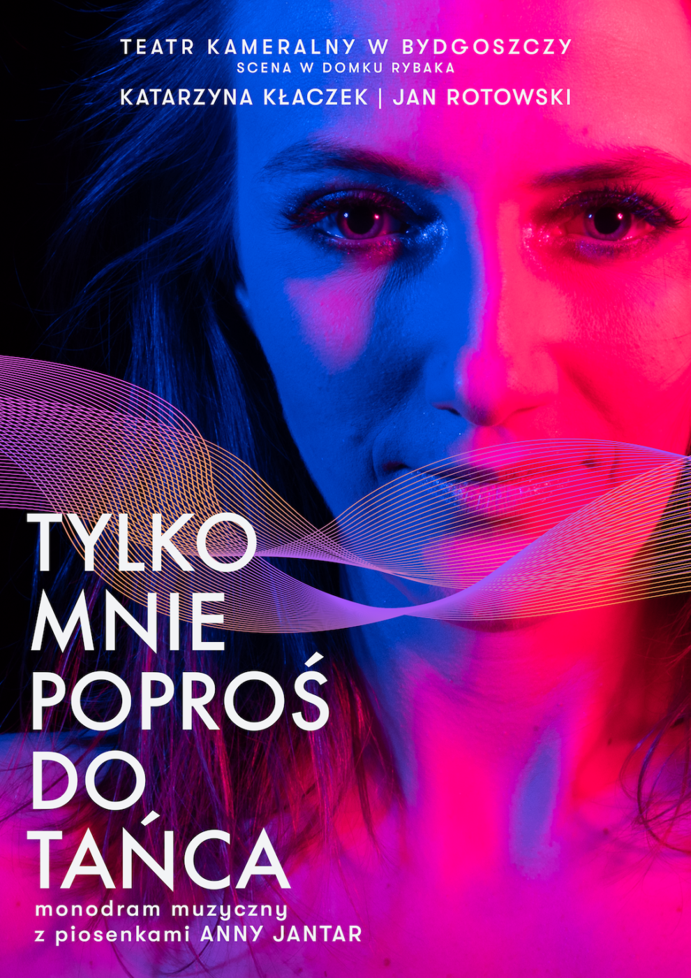 JUST ASK ME TO DANCE — MUSICAL MONODRAMA OF KATARZYNA KŁACZEK WITH SONGS BY ANNA JANTAR