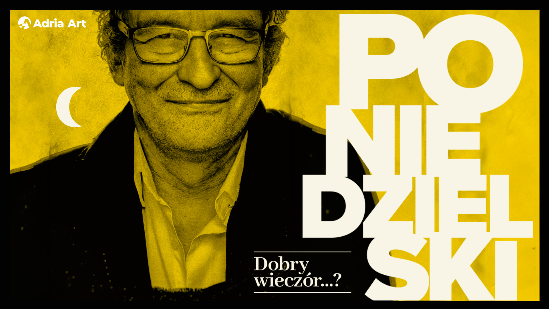 Andrzej Poniedzielski “Good evening...?”