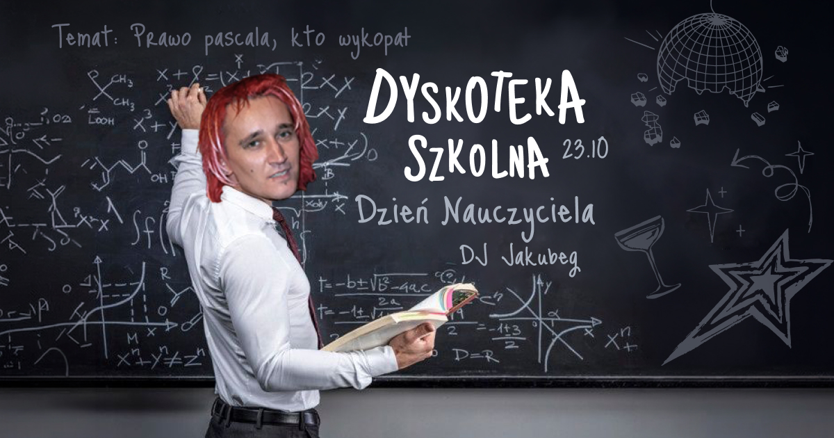 DYSKOTEKA SZKOLNA • dzień nauczyciela • JAKUBEG