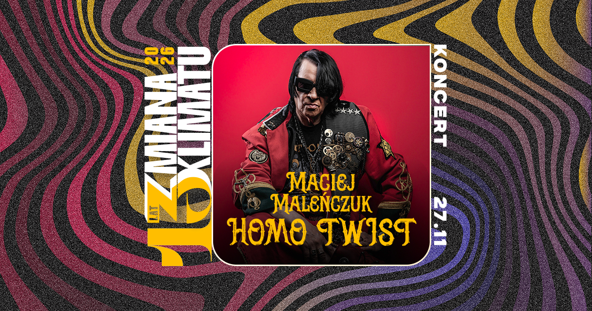 Homo Twist Maciej Maleńczuk / 27.11.2026