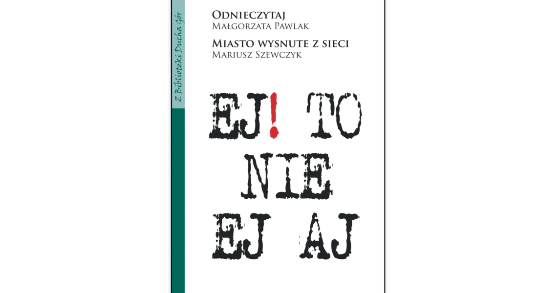 Wokół książki Małgorzaty Pawlak i Mariusza Szewczyka „EJ! TO NIE EJ AJ”