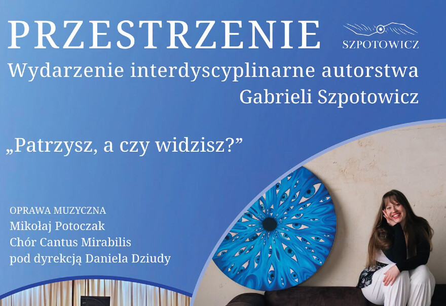 „Przestrzenie” – interdyscyplinarne wydarzenie Gabrieli Szpotowicz