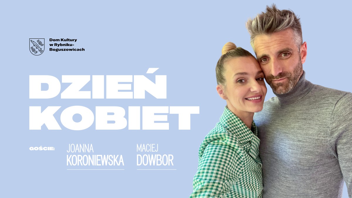 Dzień Kobiet z Joanną Koroniewską i Maciejem Dowborem | godz. 16.00