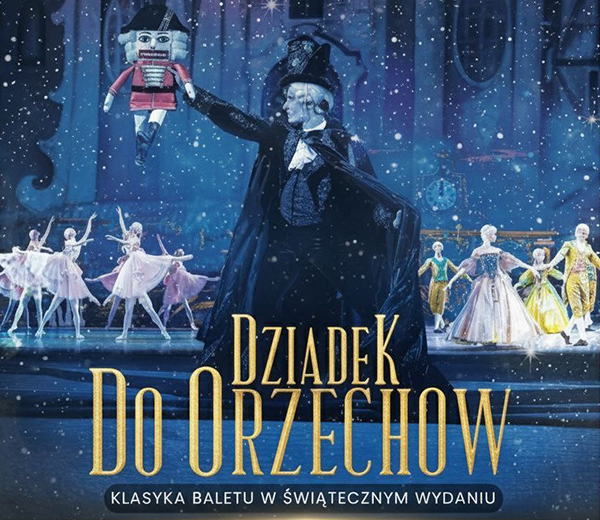 DZIADEK DO ORZECHÓW – MIĘDZYNARODOWY BALET KLASYCZNY