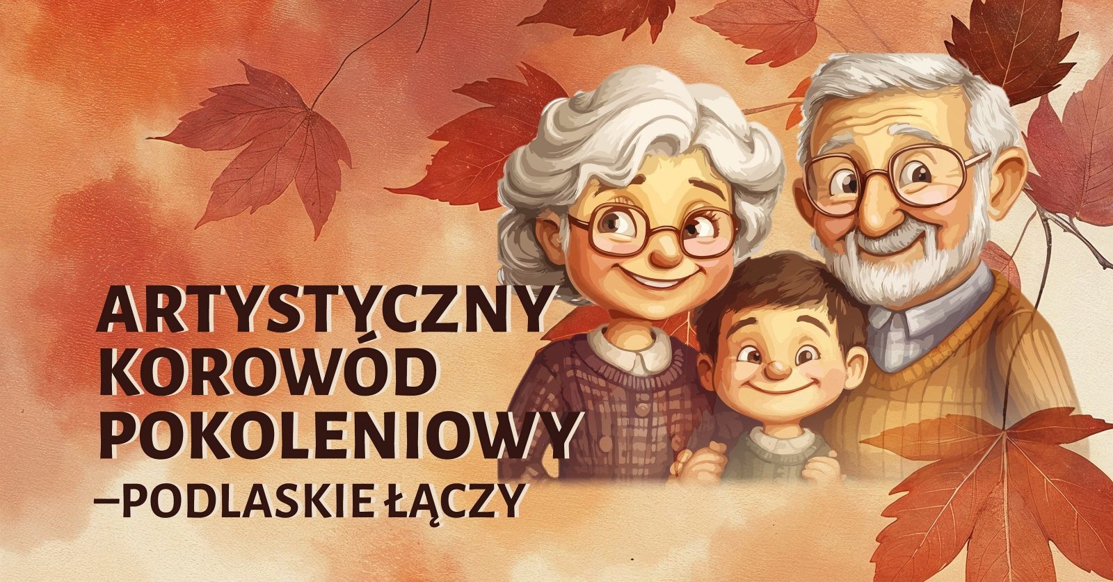 Europejski Dzień Seniora / "Artystyczny Korowód Pokoleniowy" - Podlaskie Łączy