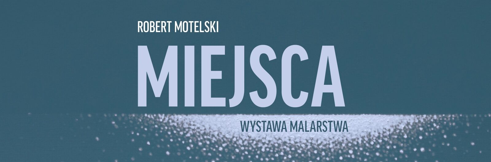 Opening of Robert Motelski's exhibition “Places”