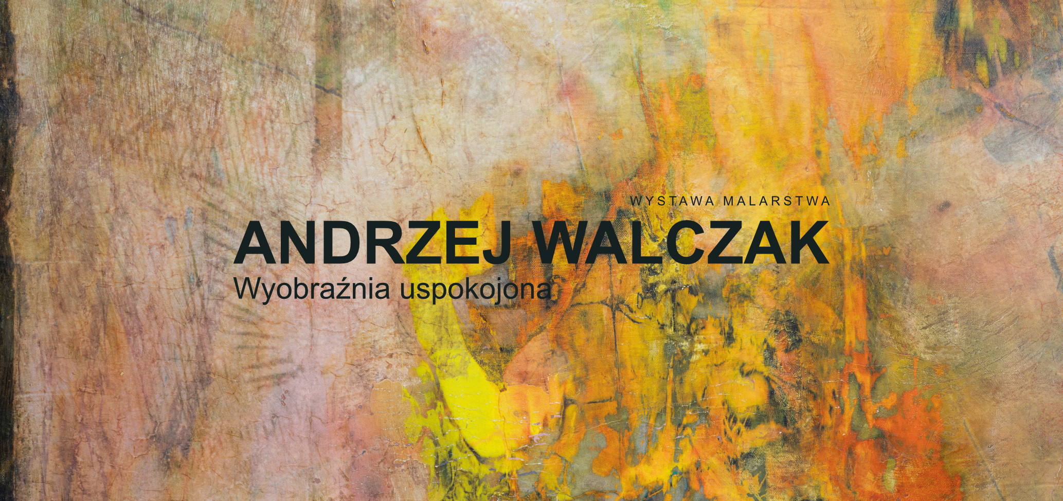 Andrzej Walczak: „Wyobraźnia uspokojona”