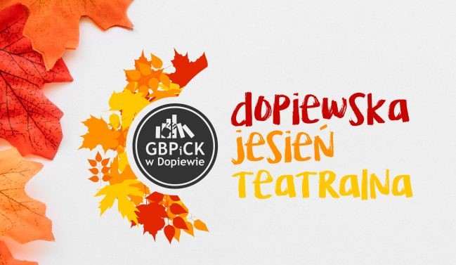 XVIII Dopiewska Jesień Teatralna