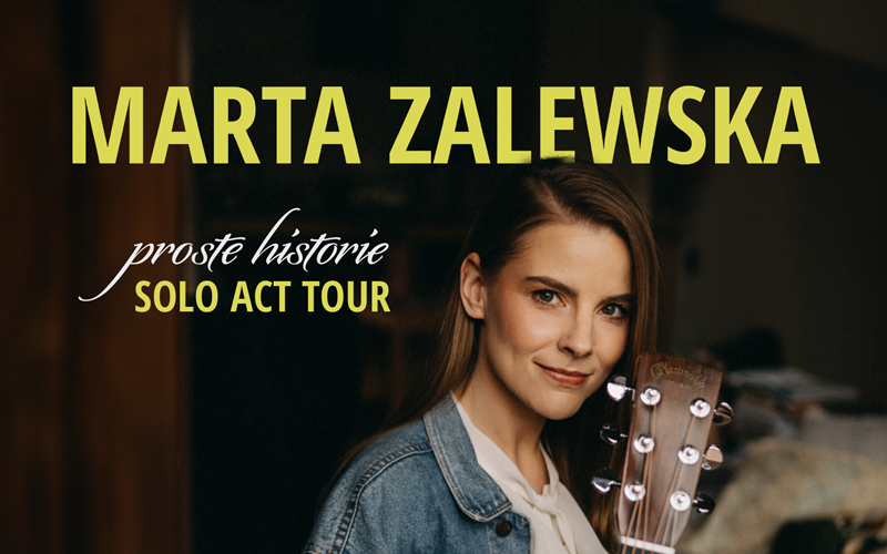 MARTA ZALEWSKA “Simple stories of SOLO ACT TOUR”