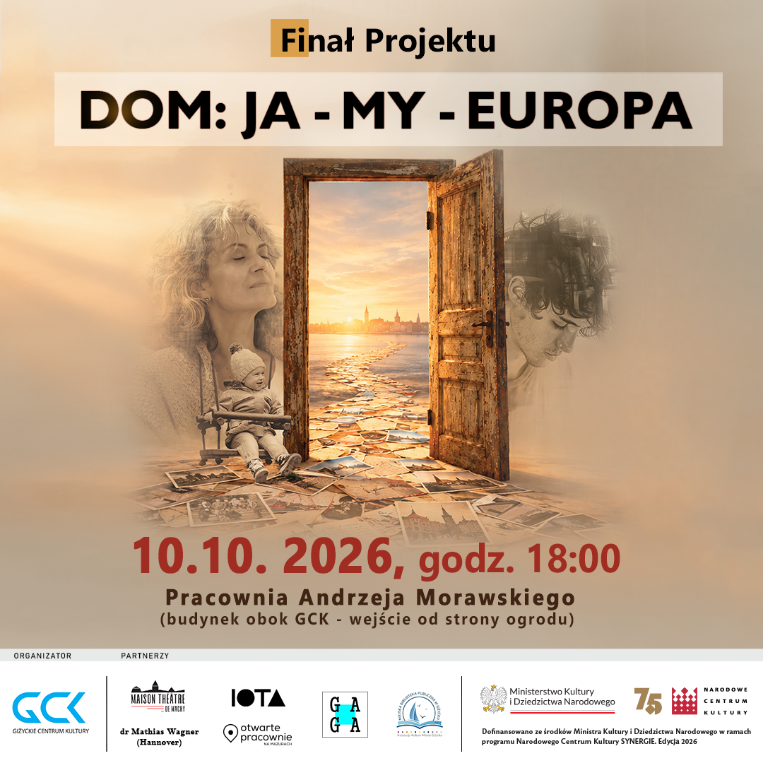 DOM: JA – MY – EUROPA | FINAŁ PROJEKTU | 10 października 2026 r., godz. 18:00 | Pracownia Andrzeja Morawskiego – wejście od ogrodu.