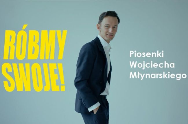 „RÓBMY SWOJE!” – piosenki Wojciecha Młynarskiego