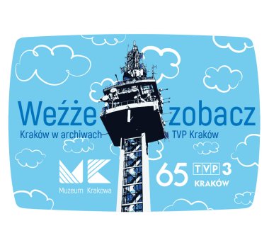 Take a look” — Kraków in the archives of TVP3 Kraków