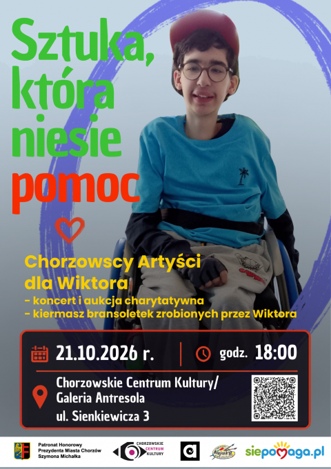 ART THAT HELPS. CHORZÓW ARTISTS FOR WIKTOR. Event under the Honorary Patronage of the Mayor of Chorzów Szymon Michałek