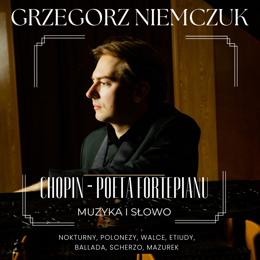 Chopin — Piano Poet — piano recital by Grzegorz Niemczuk