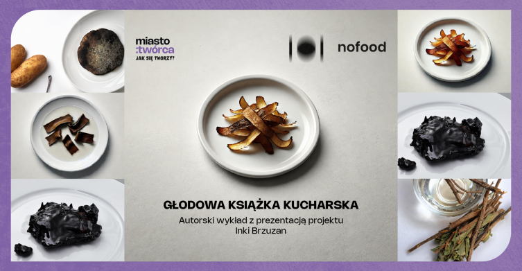 City:Creator | NOFOOD, or Hungry Cookbook — lecture with presentation of the project
