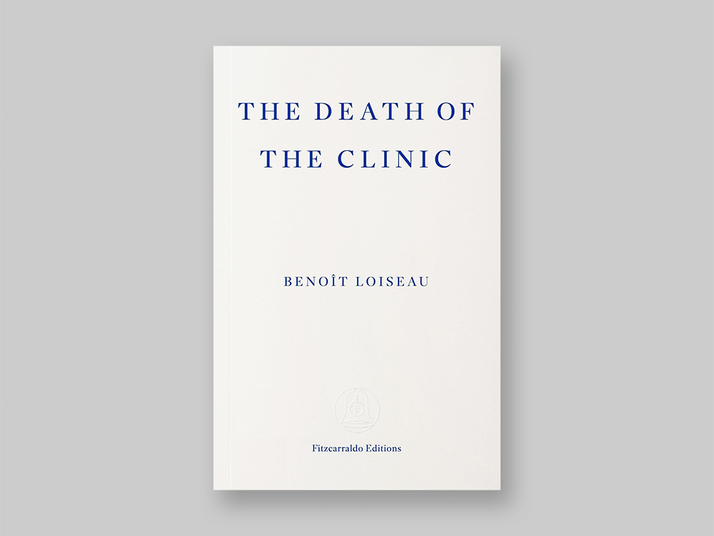 Book Launch + Talk: The Death of the Clinic by Benoît Loiseau