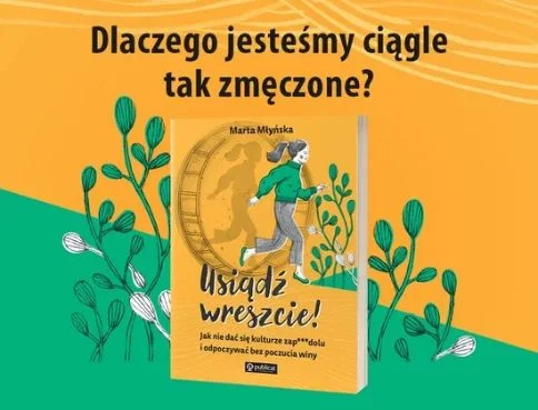 The premiere of the book “Sit down at last!” — the meeting with Marta Młyńska will be led by Przemek Staroń