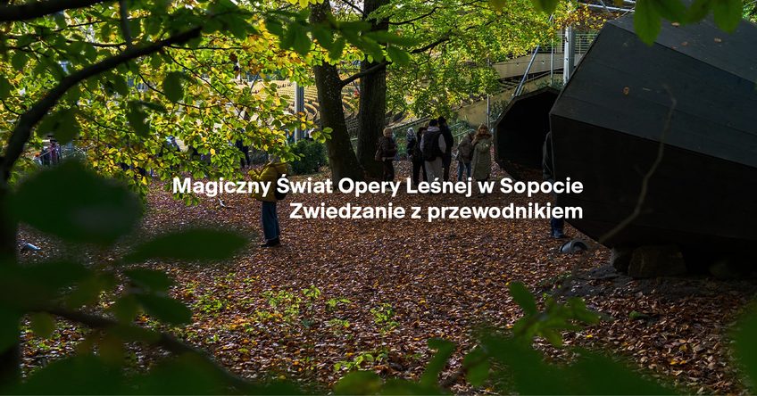 The magical world of the Forest Opera in Sopot | guided tour