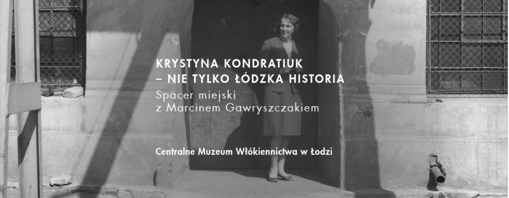 KRYSTYNA KONDRATIUK - NOT ONLY THE HISTORY OF ŁÓDŹ. CITY WALK