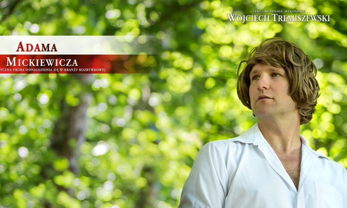 Monodrama by Wojciech Tremiszewski: “Adam Mickiewicz's lyrical attempt to find himself in the entertainment industry”