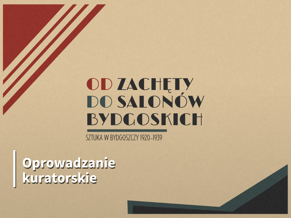 „Od Zachęty do Salonów Bydgoskich. Sztuka w Bydgoszczy”. Oprowadzanie kuratorskie