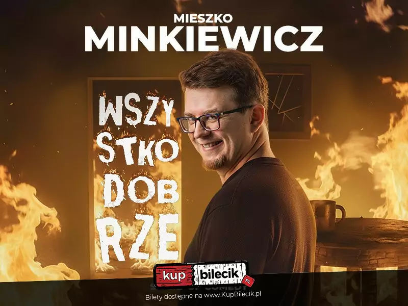 Stand-up Mieszko Minkiewicz „Wszystko będzie dobrze”