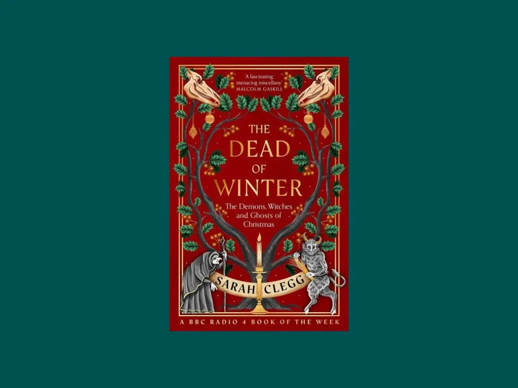 The Dead of Winter: The Demons, Witches and Ghosts of Christmas